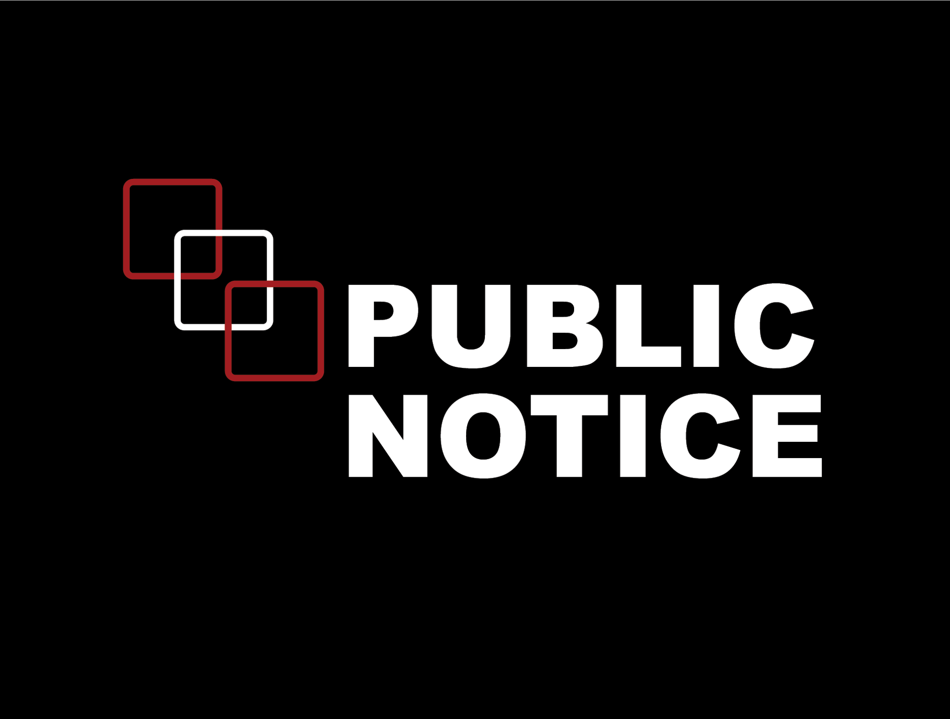 Graphic with black background featuring the words “Public Notice” in large white letters, accompanied by overlapping red and white outlined squares on the left.