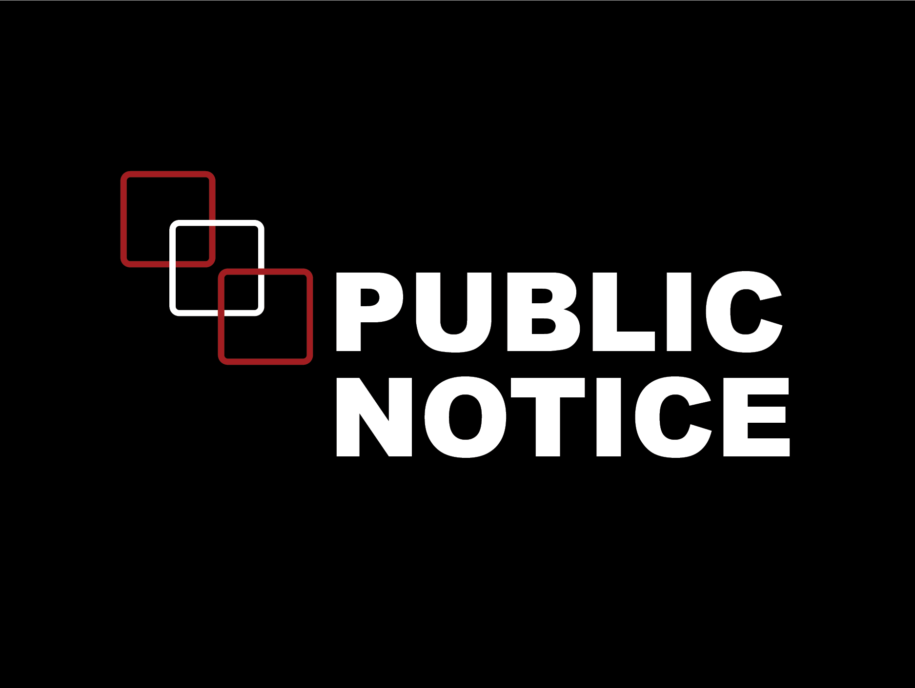 Graphic with black background featuring the words “Public Notice” in large white letters, accompanied by overlapping red and white outlined squares on the left.